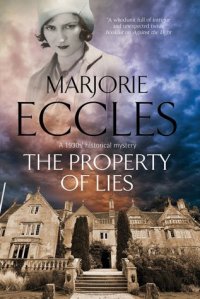 The Property of Lies (A 1930s_ historical mystery) by Marjorie Eccles