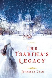 The Tsarina's Legacy A Novel by Jennifer Laam
